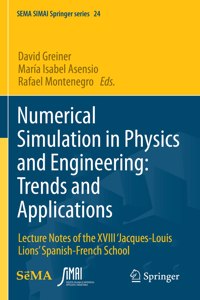 Numerical Simulation in Physics and Engineering: Trends and Applications