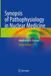 Synopsis of Pathophysiology in Nuclear Medicine