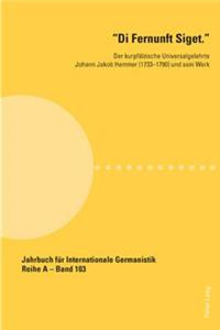 Di Fernunft Siget.: Der kurpfaelzische Universalgelehrte Johann Jakob Hemmer (1733-1790) und sein Werk
