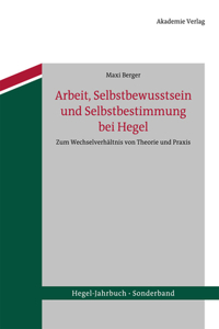 Arbeit, Selbstbewusstsein Und Selbstbestimmung Bei Hegel