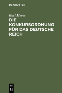 Die Konkursordnung Für Das Deutsche Reich