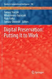 Digital Preservation: Putting It to Work