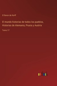 El mundo historias de todos los pueblos, Historias de Alemania, Prusia y Austria