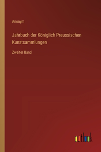 Jahrbuch der Königlich Preussischen Kunstsammlungen