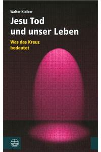 Jesu Tod Und Unser Leben