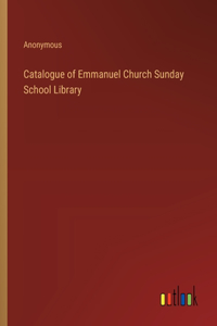 Catalogue of Emmanuel Church Sunday School Library