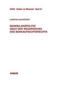 Bankbilanzpolitik nach der Neuordnung des Bankaufsichtsrechts