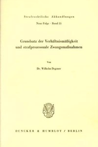 Grundsatz Der Verhaltnismassigkeit Und Strafprozessuale Zwangsmassnahmen