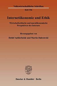 Internetokonomie Und Ethik: Wirtschaftsethische Und Moralokonomische Perspektiven Des Internets