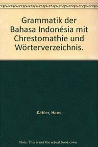 Grammatik Der Bahasa Indonesia Mit Chrestomathie Und Worterverzeichnis