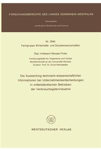 Die Auswertung Technisch-Wissenschaftlicher Informationen Bei Unternehmensentscheidungen in Mittelständischen Betrieben Der Verbrauchsgüterindustrie