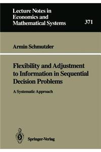 Flexibility and Adjustment to Information in Sequential Decision Problems