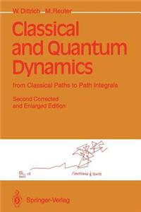 Classical and Quantum Dynamics: From Classical Paths to Path Integrals