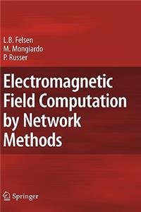 Electromagnetic Field Computation by Network Methods