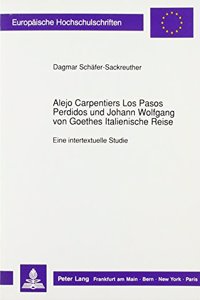 Alejo Carpentiers «Los Pasos Perdidos» und Johann Wolfgang von Goethes «Italienische Reise»