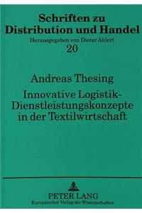 Innovative Logistik - Dienstleistungskonzepte in Der Textilwirtschaft
