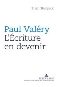 Paul Valéry: l'Écriture En Devenir