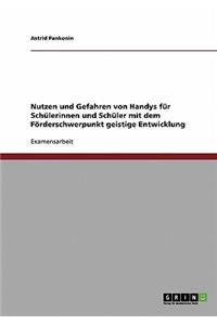 Nutzen und Gefahren von Handys für Schülerinnen und Schüler mit dem Förderschwerpunkt geistige Entwicklung