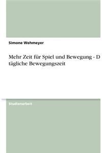Mehr Zeit für Spiel und Bewegung - Die tägliche Bewegungszeit