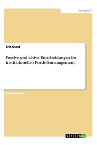 Passive und aktive Entscheidungen im institutionellen Portfoliomanagement