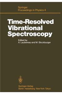 Time-Resolved Vibrational Spectroscopy: Proceedings of the 2nd International Conference, Emil-Warburg-Symposium, Bayreuth-Bischofsgrün, Fed. Rep. of Germany, June 3-7, 1985