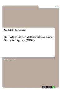 Bedeutung der Multilateral Investment Guarantee Agency (MIGA)