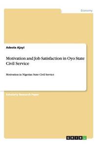 Motivation and Job Satisfaction in Oyo State Civil Service