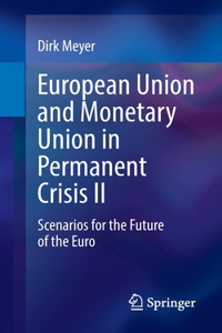 European Union and Monetary Union in Permanent Crisis II