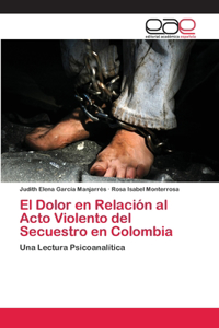 Dolor en Relación al Acto Violento del Secuestro en Colombia