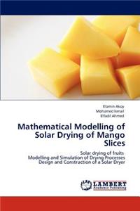 Mathematical Modelling of Solar Drying of Mango Slices