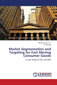 Market Segmentation and Targeting for Fast Moving Consumer Goods
