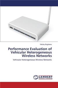 Performance Evaluation of Vehicular Heterogeneous Wireless Networks