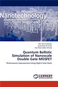 Quantum Ballistic Simulation of Nanoscale Double Gate Mosfet