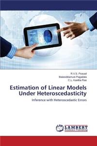 Estimation of Linear Models Under Heteroscedasticity