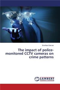 Impact of Police-Monitored Cctv Cameras on Crime Patterns