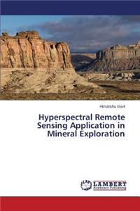 Hyperspectral Remote Sensing Application in Mineral Exploration