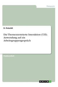 Themenzentrierte Interaktion (TZI). Anwendung auf ein Arbeitsgruppengespräch