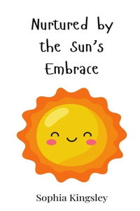 Nurtured by the Sun's Embrace
