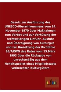 Gesetz zur Ausführung des UNESCO-Übereinkommens vom 14. November 1970 über Maßnahmen zum Verbot und zur Verhütung der rechtswidrigen Einfuhr, Ausfuhr und Übereignung von Kulturgut und über die Rückgabe von unrechtmäßig aus dem Hoheitsgebiet eines M