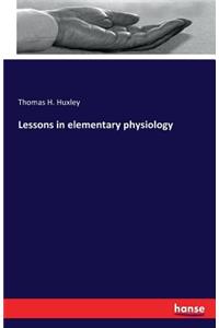Lessons in elementary physiology