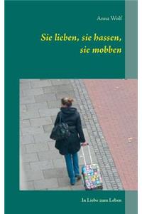 Sie lieben, sie hassen, sie mobben: In Liebe zum Leben