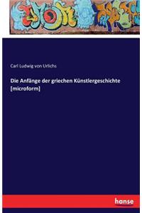 Anfänge der griechen Künstlergeschichte [microform]