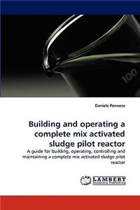 Building and Operating a Complete Mix Activated Sludge Pilot Reactor