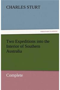 Two Expeditions Into the Interior of Southern Australia - Complete