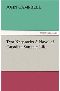 Two Knapsacks a Novel of Canadian Summer Life