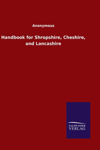 Handbook for Shropshire, Cheshire, and Lancashire