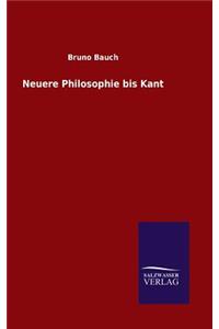 Neuere Philosophie bis Kant
