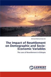 The Impact of Resettlement on Demographic and Socio-Economic Variables