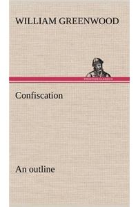 Confiscation; an outline