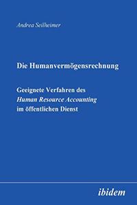 Humanvermögensrechnung. Geeignete Verfahren des Human Resource Accounting im öffentlichen Dienst.